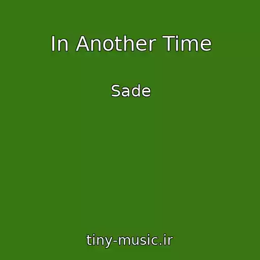 کاور آهنگ In Another Time از Sade