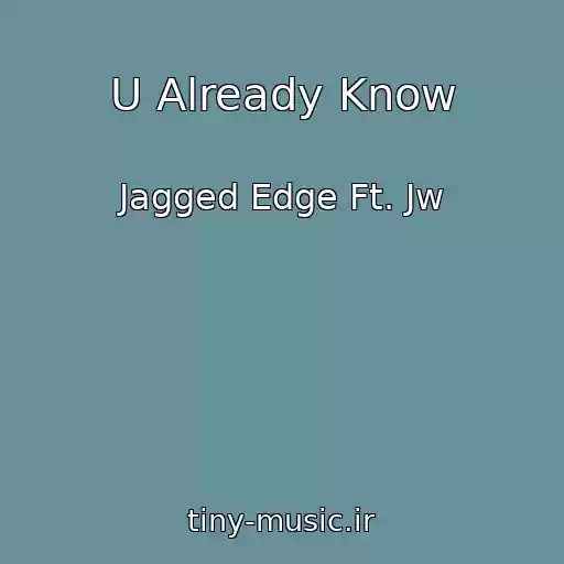 کاور آهنگ U Already Know از Jagged Edge Ft. Jw