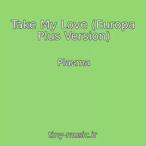 کاور آهنگ Take My Love (Europa Plus Version) از Plazma