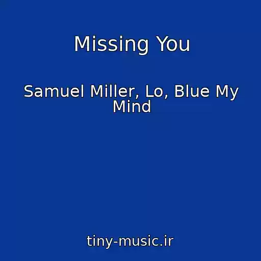 کاور آهنگ Missing You از Samuel Miller, Lo, Blue My Mind