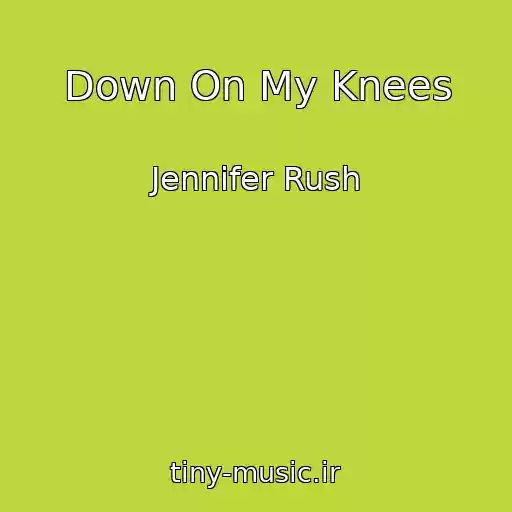 کاور آهنگ Down On My Knees از Jennifer Rush