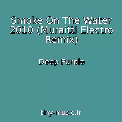 کاور آهنگ Smoke On The Water 2010 (Muraitti Electro Remix) از Deep Purple