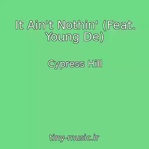 کاور آهنگ It Ain't Nothin' (Feat. Young De) از Cypress Hill