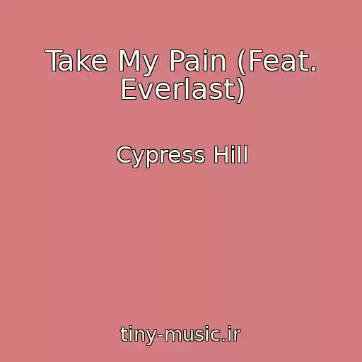 کاور آهنگ Take My Pain (Feat. Everlast) از Cypress Hill