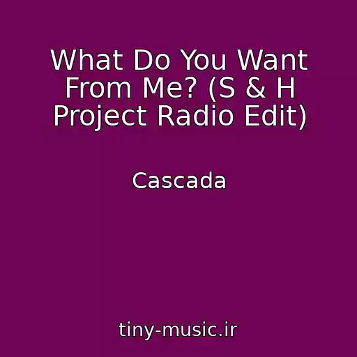 کاور آهنگ What Do You Want From Me? (S & H Project Radio Edit) از Cascada