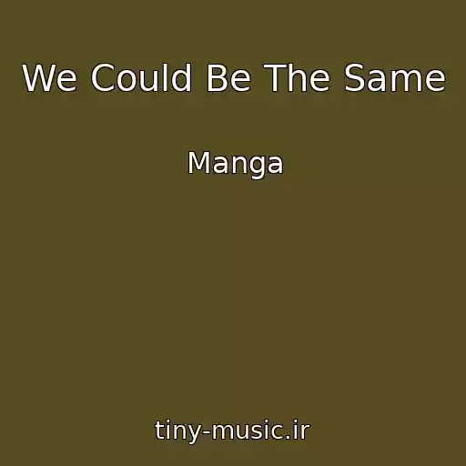 کاور آهنگ We Could Be The Same از Manga