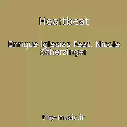 کاور آهنگ Heartbeat از Enrique Iglesias Feat. Nicole Scherzinger
