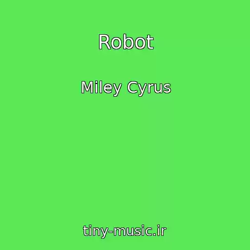 کاور آهنگ Robot از Miley Cyrus