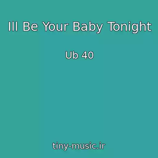کاور آهنگ Ill Be Your Baby Tonight از Ub 40