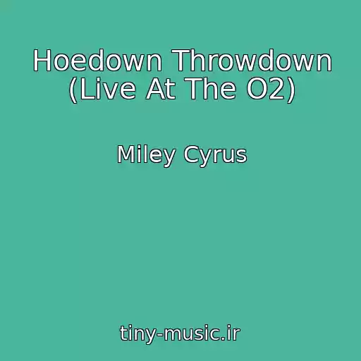 کاور آهنگ Hoedown Throwdown (Live At The O2) از Miley Cyrus