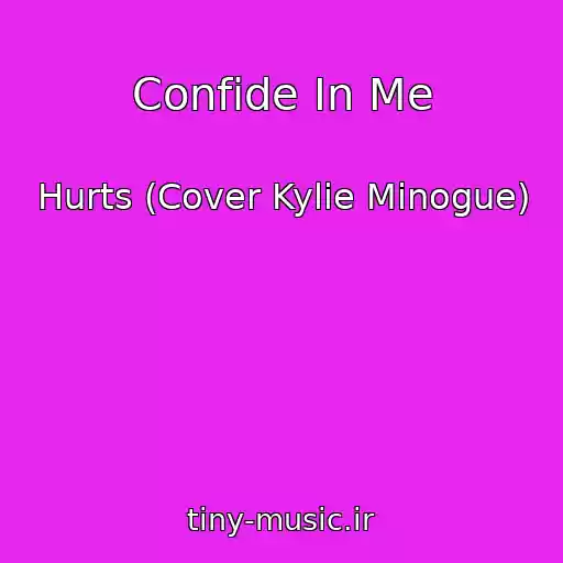 کاور آهنگ Confide In Me از Hurts (Cover Kylie Minogue)