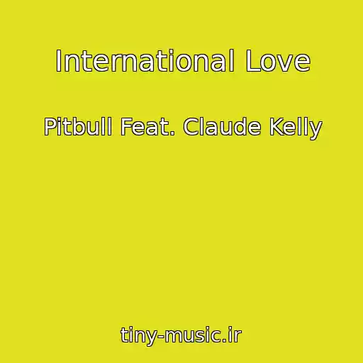 کاور آهنگ International Love از Pitbull Feat. Claude Kelly