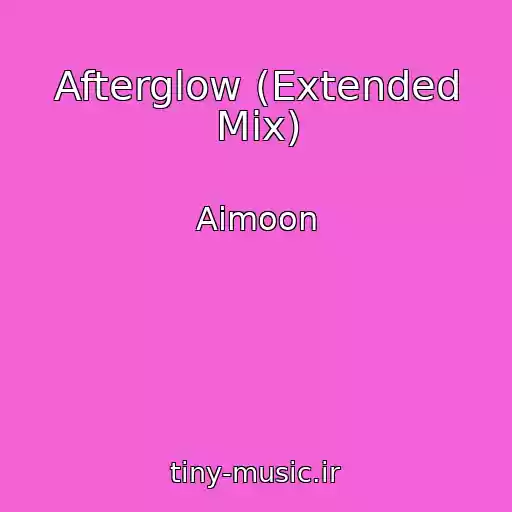 کاور آهنگ Afterglow (Extended Mix) از Aimoon