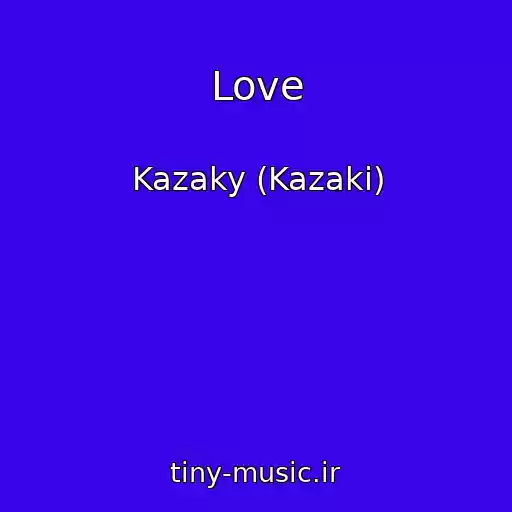 کاور آهنگ Love از Kazaky (Kazaki)