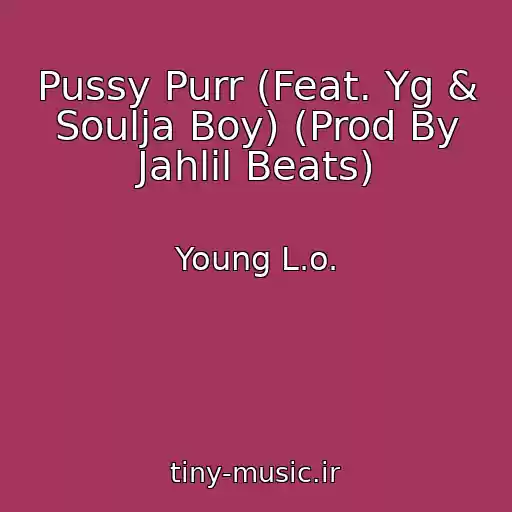 کاور آهنگ Pussy Purr (Feat. Yg & Soulja Boy) (Prod By Jahlil Beats) از Young L.o.