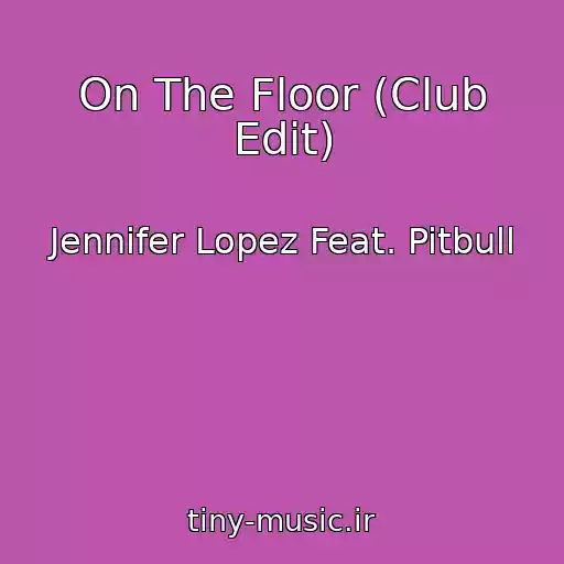 کاور آهنگ On The Floor (Club Edit) از Jennifer Lopez Feat. Pitbull
