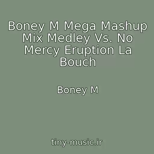 کاور آهنگ Boney M Mega Mashup Mix Medley Vs. No Mercy Eruption La Bouch از Boney M