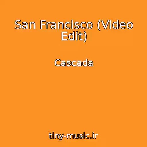 کاور آهنگ San Francisco (Video Edit) از Cascada