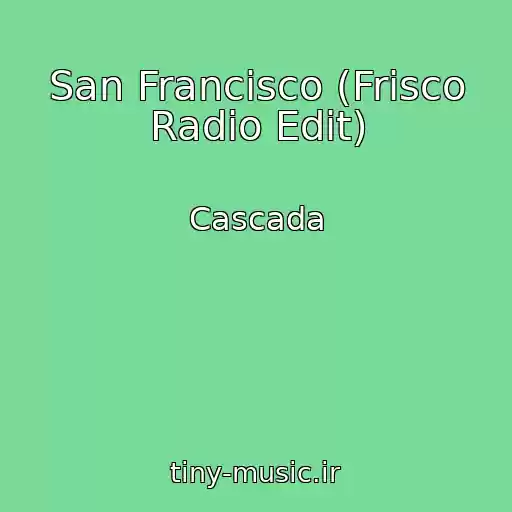 کاور آهنگ San Francisco (Frisco Radio Edit) از Cascada