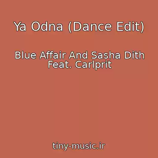 کاور آهنگ Ya Odna (Dance Edit) از Blue Affair And Sasha Dith Feat. Carlprit