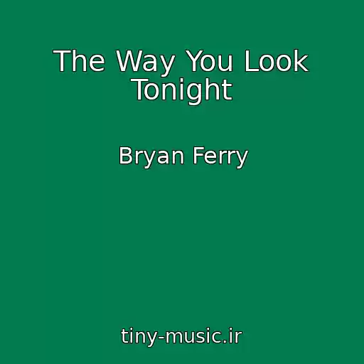 کاور آهنگ The Way You Look Tonight از Bryan Ferry