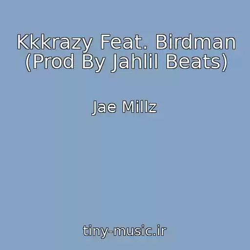 کاور آهنگ Kkkrazy Feat. Birdman (Prod By Jahlil Beats) از Jae Millz