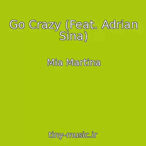 کاور آهنگ Go Crazy (Feat. Adrian Sina) از Mia Martina