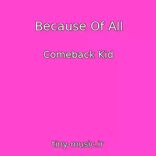 کاور آهنگ Because Of All از Comeback Kid