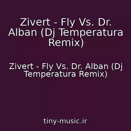 کاور آهنگ Zivert - Fly Vs. Dr. Alban (Dj Temperatura Remix) از Zivert - Fly Vs. Dr. Alban (Dj Temperatura Remix)