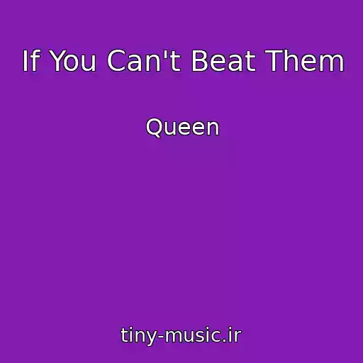 کاور آهنگ If You Can't Beat Them از Queen