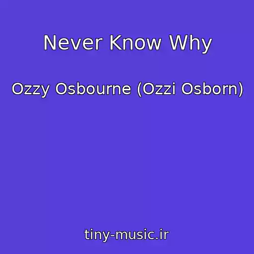 کاور آهنگ Never Know Why از Ozzy Osbourne (Ozzi Osborn)
