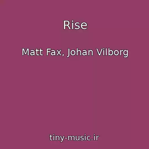 کاور آهنگ Rise از Matt Fax, Johan Vilborg