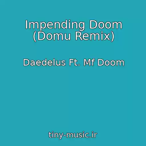 کاور آهنگ Impending Doom (Domu Remix) از Daedelus Ft. Mf Doom