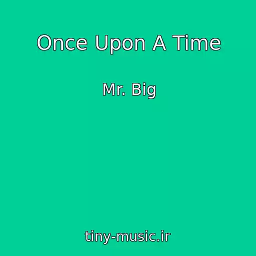 کاور آهنگ Once Upon A Time از Mr. Big