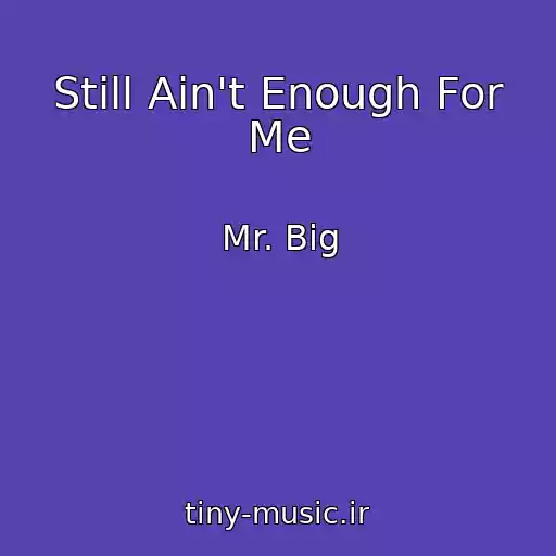 کاور آهنگ Still Ain't Enough For Me از Mr. Big