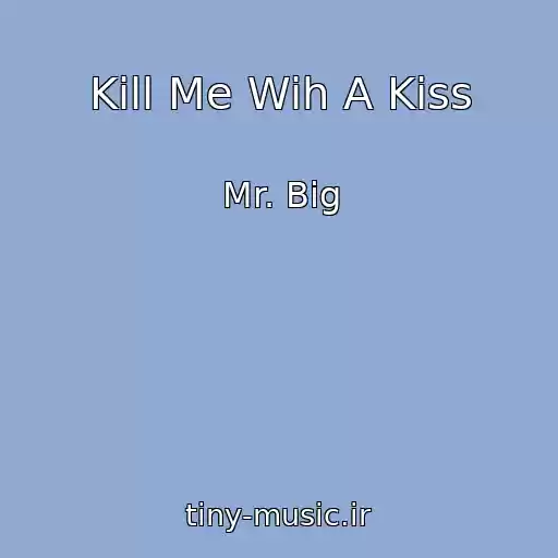 کاور آهنگ Kill Me Wih A Kiss از Mr. Big