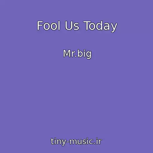 کاور آهنگ Fool Us Today از Mr.big