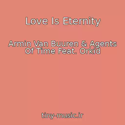 کاور آهنگ Love Is Eternity از Armin Van Buuren & Agents Of Time Feat. Orkid