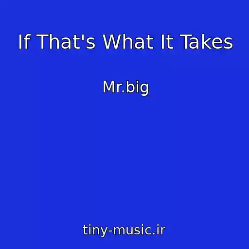 کاور آهنگ If That's What It Takes از Mr.big