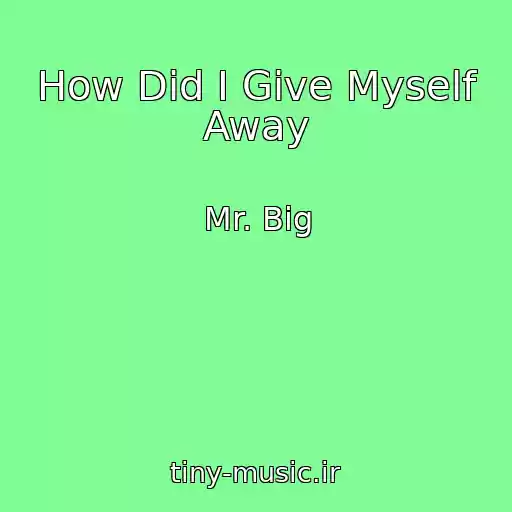 کاور آهنگ How Did I Give Myself Away از Mr. Big