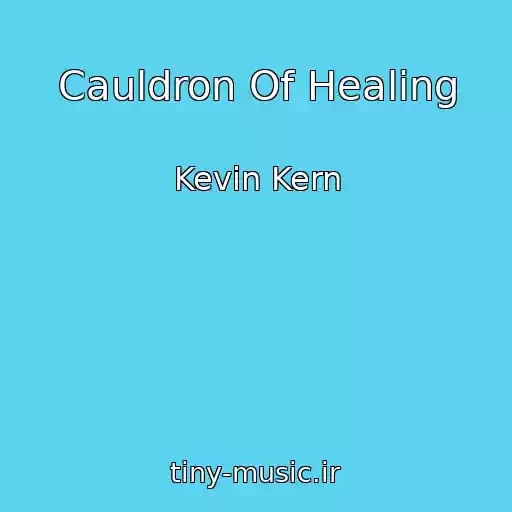 کاور آهنگ Cauldron Of Healing از Kevin Kern