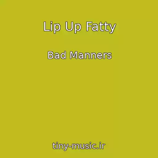 کاور آهنگ Lip Up Fatty از Bad Manners