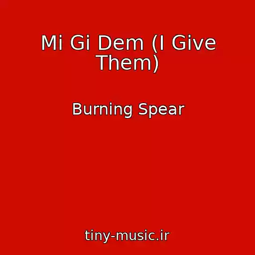 کاور آهنگ Mi Gi Dem (I Give Them) از Burning Spear