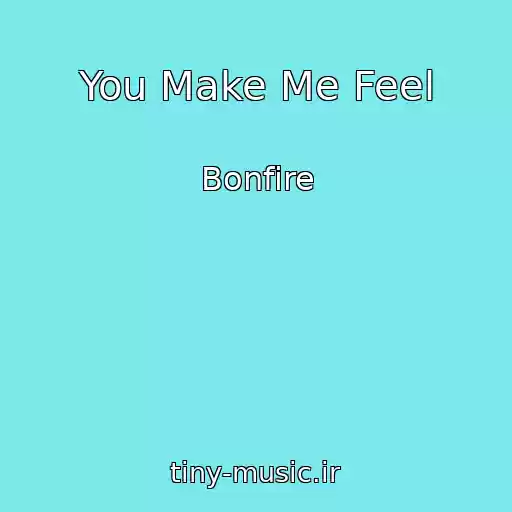 کاور آهنگ You Make Me Feel از Bonfire