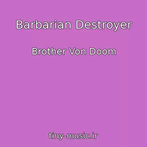 کاور آهنگ Barbarian Destroyer از Brother Von Doom