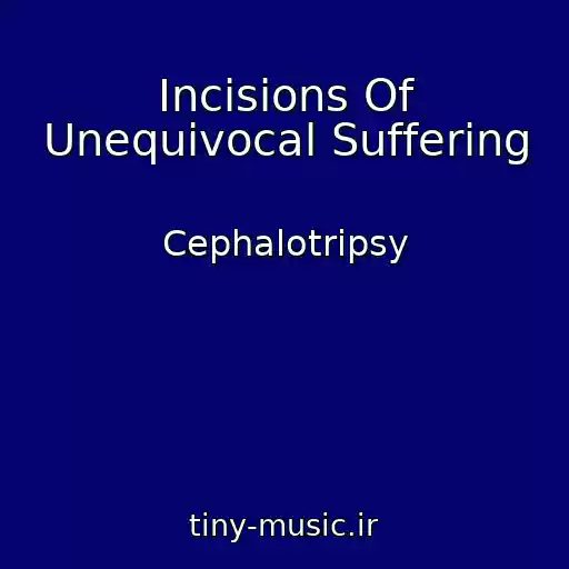 کاور آهنگ Incisions Of Unequivocal Suffering از Cephalotripsy