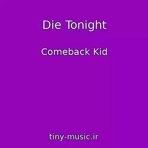کاور آهنگ Die Tonight از Comeback Kid