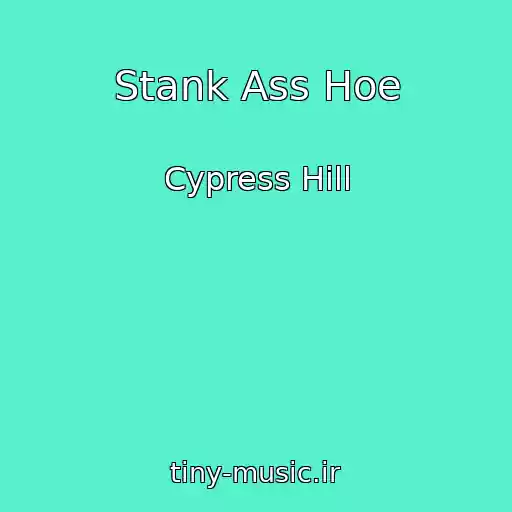 کاور آهنگ Stank Ass Hoe از Cypress Hill