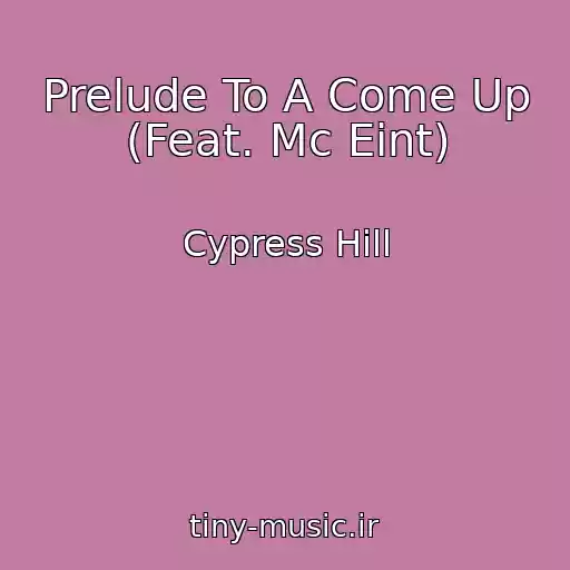 کاور آهنگ Prelude To A Come Up (Feat. Mc Eint) از Cypress Hill