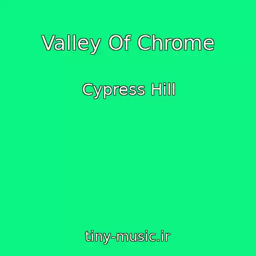 کاور آهنگ Valley Of Chrome از Cypress Hill